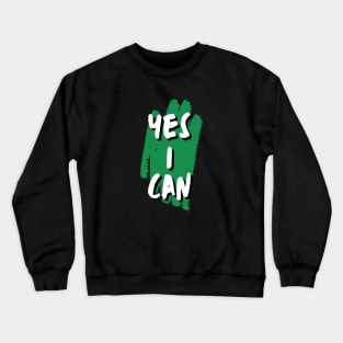 Yes I can Crewneck Sweatshirt